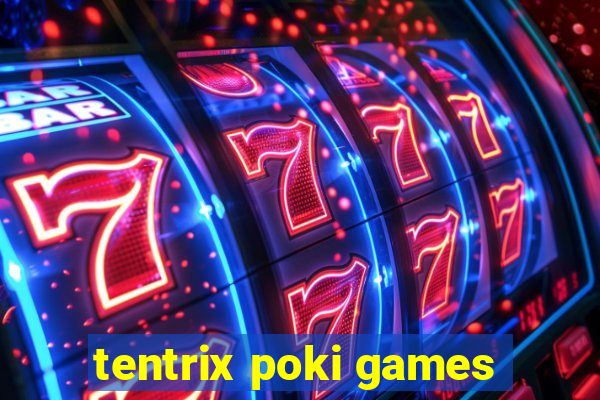 tentrix poki games